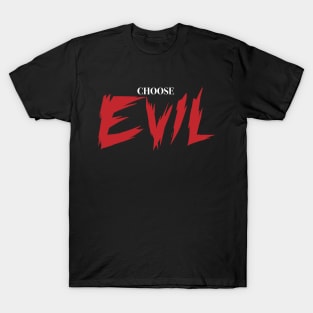 Choose Evil T-Shirt